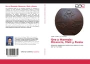 Cover von Oro y Moneda: Bizancio, Mali y Rusia