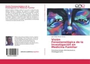 Cover von Visión Fenomenológica de la Investigación en Medicina Familiar