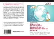 Cover von El Derecho Internacional Económico y la redistribución de la riqueza