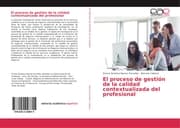 Cover von El proceso de gestión de la calidad contextualizada del profesional
