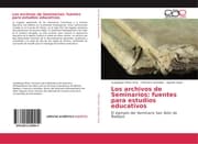 Cover von Los archivos de Seminarios: fuentes para estudios educativos