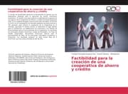 Cover von Factibilidad para la creación de una cooperativa de ahorro y crédito