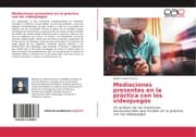 Cover von Mediaciones presentes en la práctica con los videojuegos
