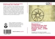 Cover von Dominio y conformación del territorio de San Felipe, Gto., 1786-1900