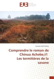 Cover von Comprendre le roman de Chinua Achebe, t1 Les termitières de la savane