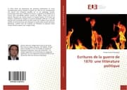 Cover von Ecritures de la guerre de 1870: une littérature politique