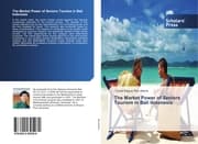 Cover von The Market Power of Seniors Tourism in Bali Indonesia