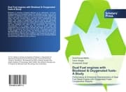 Cover von Dual Fuel engines with Biodiesel & Oxygenated fuels-A Study