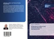Cover von A Review on Silver and Titanium Dioxide Nanoparticles