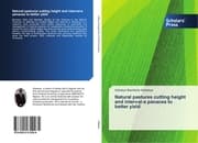 Cover von Natural pastures cutting height and interval-a panacea to better yield
