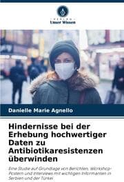 Cover von Hindernisse bei der Erhebung hochwertiger Daten zu Antibiotikaresistenzen überwinden