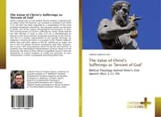 Cover von The Value of Christ's Sufferings as 'Servant of God'