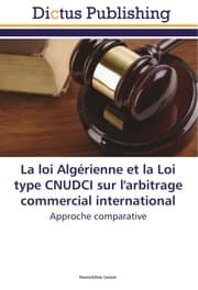 Cover von La loi Algérienne et la Loi type CNUDCI sur l'arbitrage commercial international