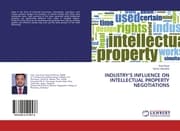 Cover von INDUSTRYS INFLUENCE ON INTELLECTUAL PROPERTY NEGOTIATIONS