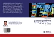 Cover von A Rhetorical Study of US Democracy Promotion in the War on Terror