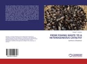 Cover von FROM FISHING WASTE TO A HETEROGENEOUS CATALYST