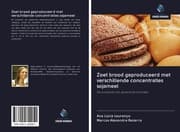 Cover von Zoet brood geproduceerd met verschillende concentraties sojameel