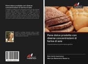 Cover von Pane dolce prodotto con diverse concentrazioni di farina di soia
