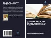 Cover von Alle twee, drie & vier letters' woorden in het Engelse woordenboek