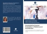 Cover von Amylolytische Enzyme: Produktion in Malzbrauerei-Rückständen