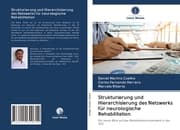 Cover von Strukturierung und Hierarchisierung des Netzwerks für neurologische Rehabilitation