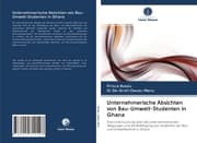Cover von Unternehmerische Absichten von Bau-Umwelt-Studenten in Ghana