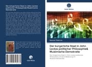Cover von Der bürgerliche Staat in John Lockes politischer Philosophie& Muslimische Demokratie