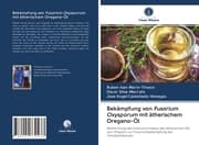 Cover von Bekämpfung von Fusarium Oxysporum mit ätherischem Oregano-Öl