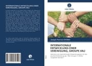 Cover von INTERNATIONALE ENTWICKLUNG EINER VEREINIGUNG, GROUPE ANJ