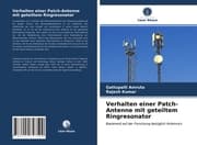 Cover von Verhalten einer Patch-Antenne mit geteiltem Ringresonator