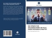 Cover von DIE STRAFE FÜR GELDWÄSCHEREI IM FALLE EINER FRÜHEREN STRAFTAT
