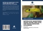 Cover von NATÜRLICHE INHIBITOREN GEGEN TOXINE UND GIFTE VON BRASILIANISCHEN SCHLANGEN