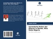 Cover von Veränderte Rollen der Älteren in Bende, Abia State Nigeria