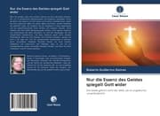 Cover von Nur die Essenz des Geistes spiegelt Gott wider