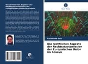 Cover von Die rechtlichen Aspekte der Rechtsstaatsmission der Europäischen Union im Kosovo