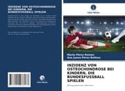 Cover von INZIDENZ VON OSTEOCHONDROSE BEI KINDERN, DIE BUNDESFUSSBALL SPIELEN