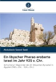 Cover von Ein libyscher Pharao eroberte Israel im Jahr 925 v. Chr.