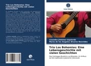 Cover von Trio Los Bohemios: Eine Lebensgeschichte mit vielen Geschichten