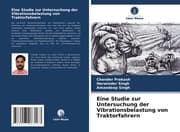Cover von Eine Studie zur Untersuchung der Vibrationsbelastung von Traktorfahrern