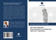 Cover von Die internationale Gemeinschaft im politischen Spiel der Togolesen