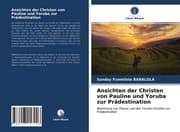 Cover von Ansichten der Christen von Pauline und Yoruba zur Prädestination