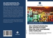 Cover von DIE STRUKTURIERUNG DER ÖFFENTLICHEN POLITIK ZUR AUFNAHME VON FAMILIEN