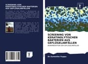 Cover von SCREENING VON KERATINOLYTISCHEN BAKTERIEN AUS GEFLÜGELABFÄLLEN