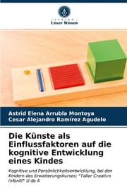 Cover von Die Künste als Einflussfaktoren auf die kognitive Entwicklung eines Kindes