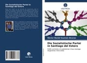 Cover von Die Sozialistische Partei in Santiago del Estero