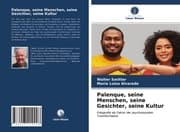 Cover von Palenque, seine Menschen, seine Gesichter, seine Kultur