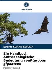Cover von Ein Handbuch Anthropologische Bedeutung vonPteropus giganteus