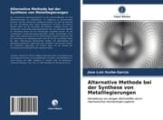 Cover von Alternative Methode bei der Synthese von Metalllegierungen