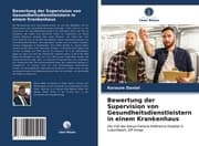 Cover von Bewertung der Supervision von Gesundheitsdienstleistern in einem Krankenhaus