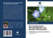 Cover von Die künstlerische Konzeptosphäre von Novalis' Märchenwelt